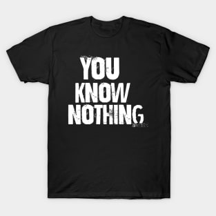 You know nothing T-Shirt